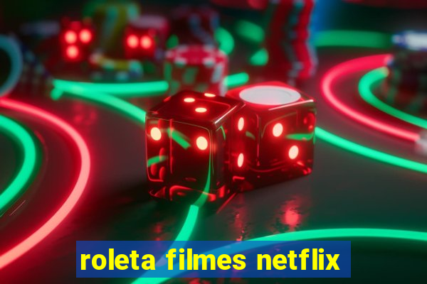 roleta filmes netflix